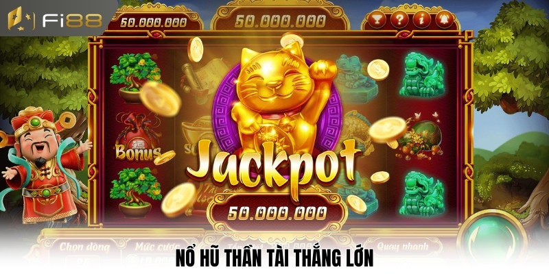 Nổ hũ Thần Tài thắng lớn