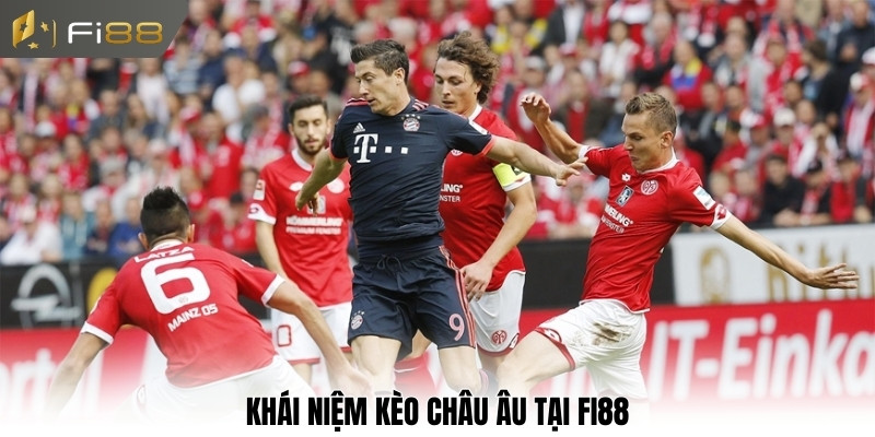 Khái niệm kèo châu Âu tại Fi88